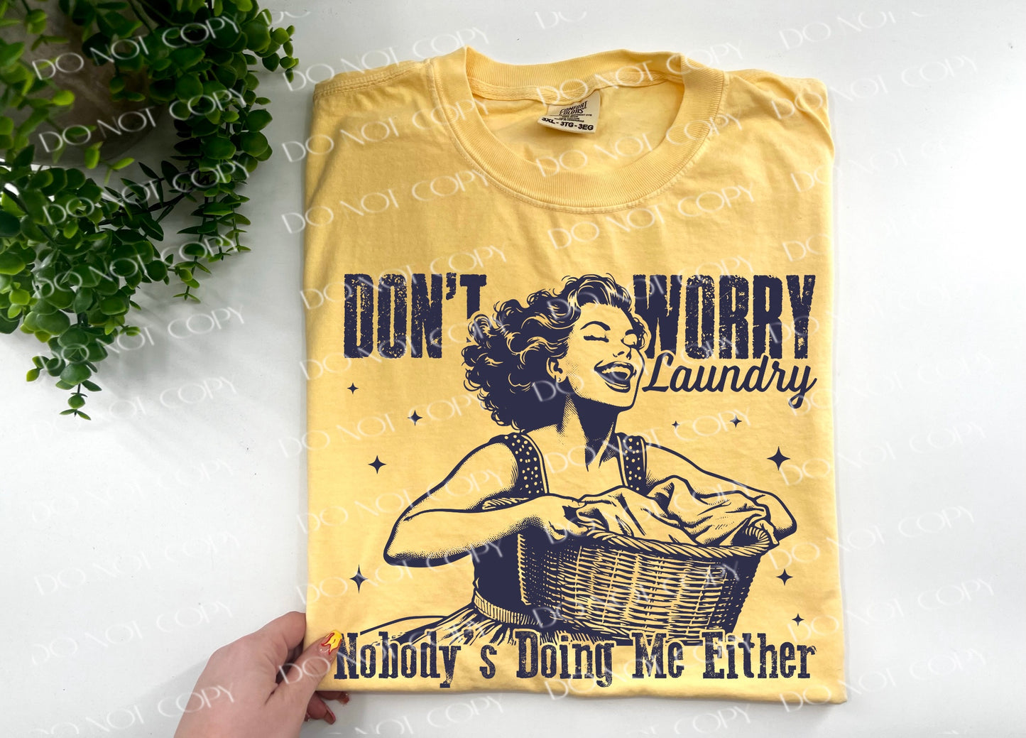 Don’t Worry Laundry Nobody’s Doing Me Either - Comfort Colors Butter