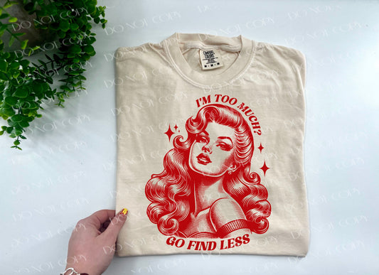 I’m Too Much Go Find Less Vintage Lady - Comfort Colors Ivory