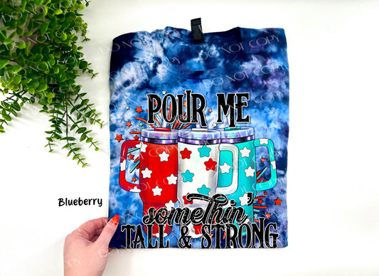 Pour Me Something Tall And Strong Americana - Blueberry Ice Dyed Tshirt - YOUTH & ADULT