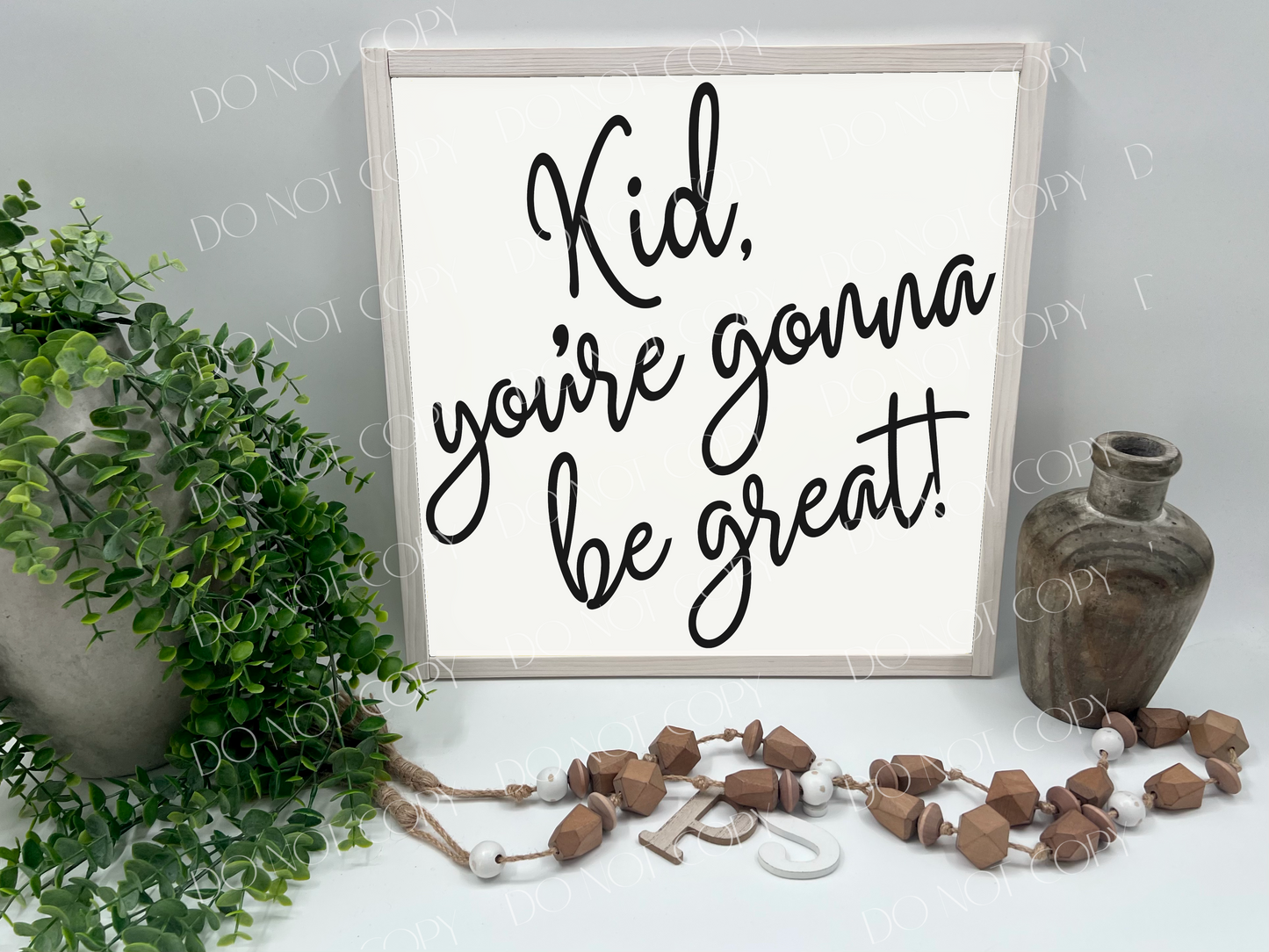 Kid You’re Gonna Be Great - White/Thick/White Wash - Wood Sign