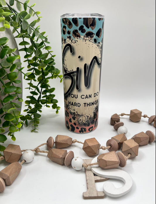 Girl You Can Do Hard Things -  20 oz Tumbler