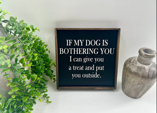 If My Dog Is Bothering You - Black/Thin/Kona  - Wood Sign