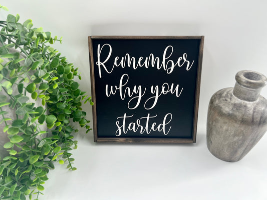 Remember Why You Started - Balck/Thin/Kona - Wood Sign