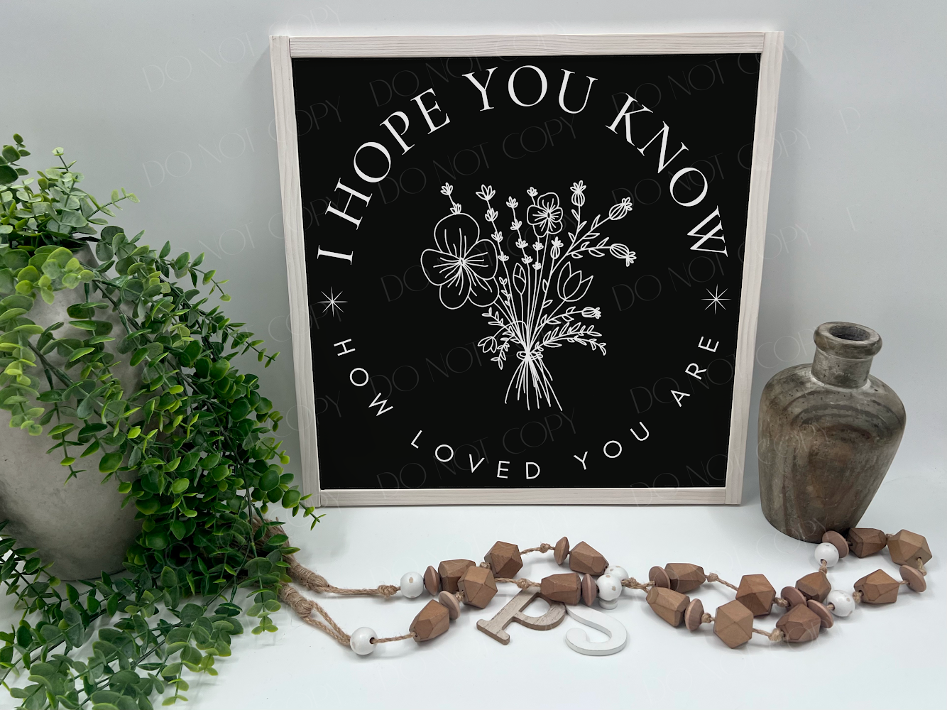 I Hope You Know How Loved You Are - Black/Thick/White Wash - Wood Sign