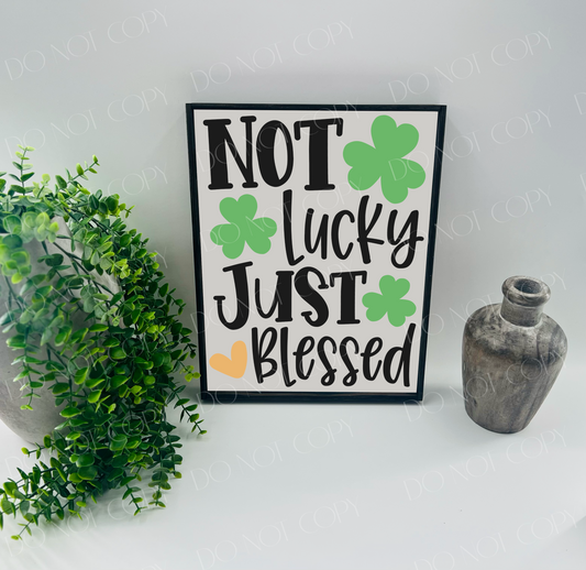 Not Lucky Just Blessed - White/Thin/E. Black - Wood Sign