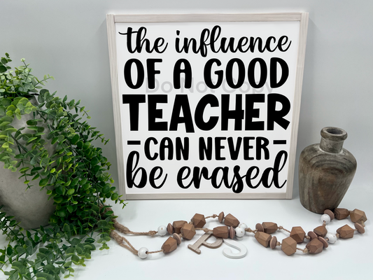 The Influence Of A Good Teacher- White/Thick/Natural - Wood Sign