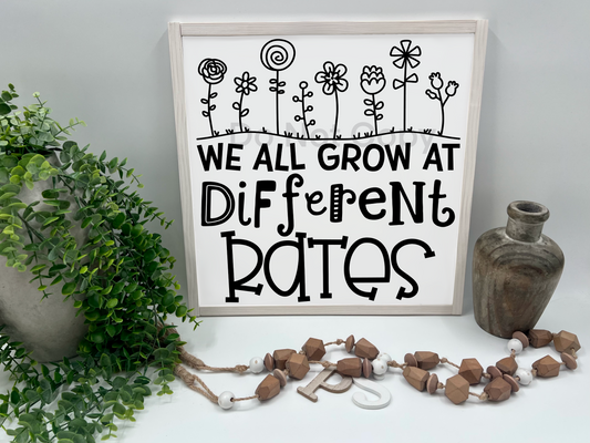 We All Grow At Different Rates  - White/Thick/Natural - Wood Sign