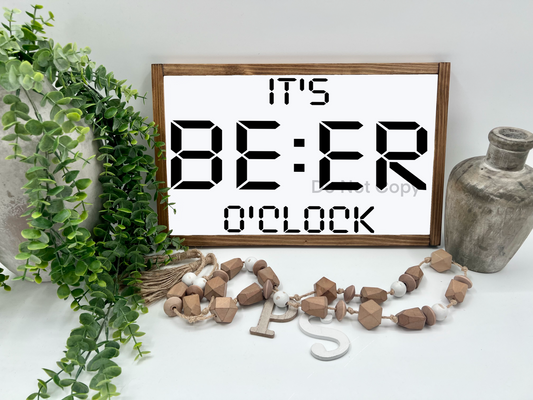 ITS BEER O CLOCK    - White/Thick/E. Amer. - Wood Sign