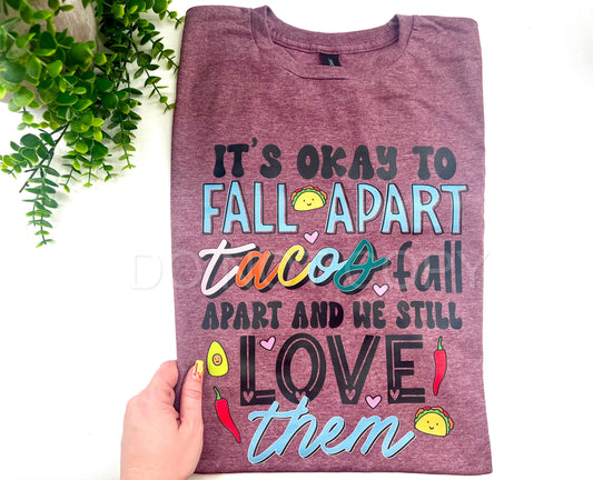 It’s Okay To Fall Apart Tacos Fall Apart Tshirt