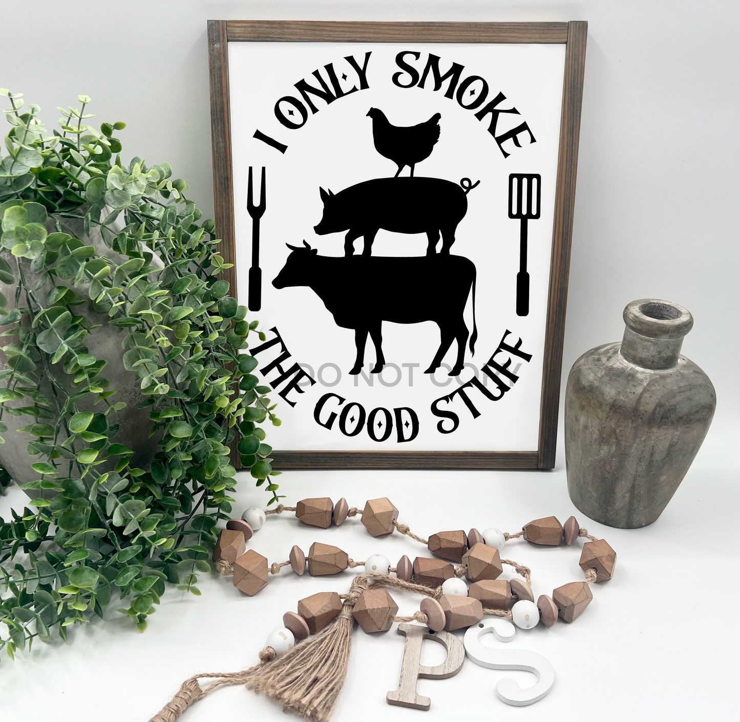 I ONLY SMOKE THE GOOD STUFF  - White/Thick/E. American - Wood Sign