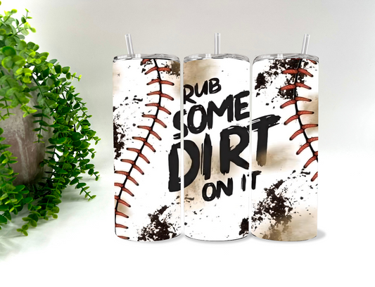 Baseball RUB some DIRT on it -  20 oz Tumbler