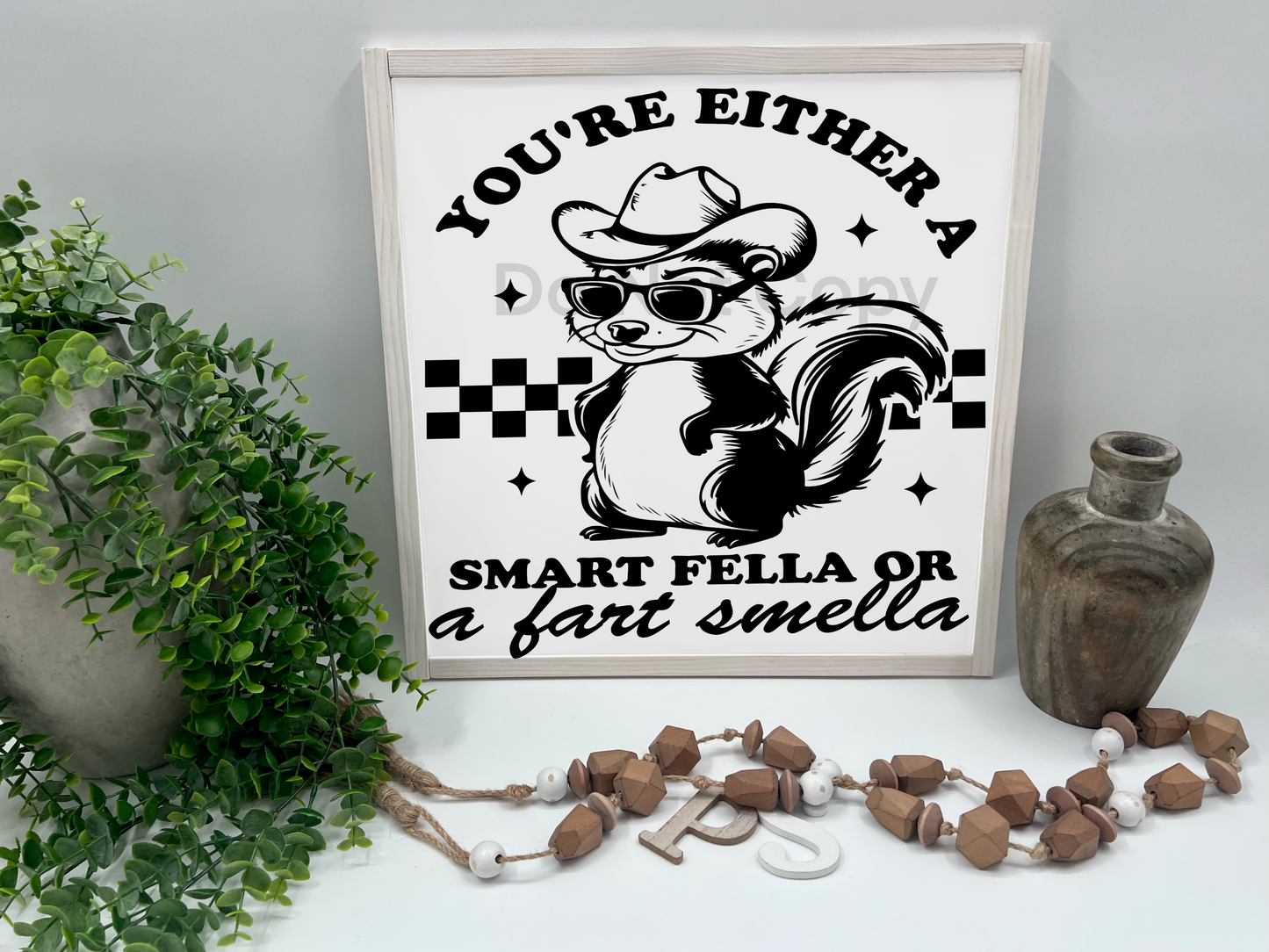 YOUR A SMART FELLA - White/Thick/Kona - Wood Sign