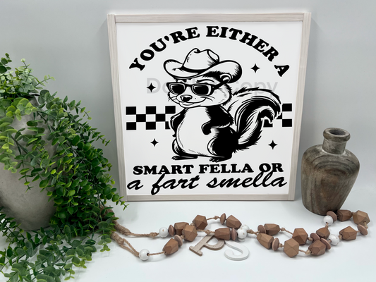 YOUR A SMART FELLA - White/Thick/Kona - Wood Sign