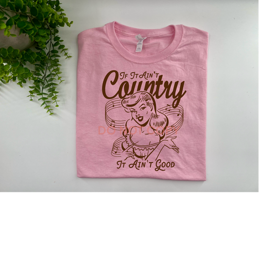 If It Ain't Country It Ain’t Good - Jerzees Classic Pink