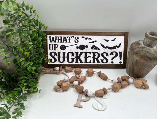 What’s Up SUckers  - White/Thick/Kona - Wood Sign