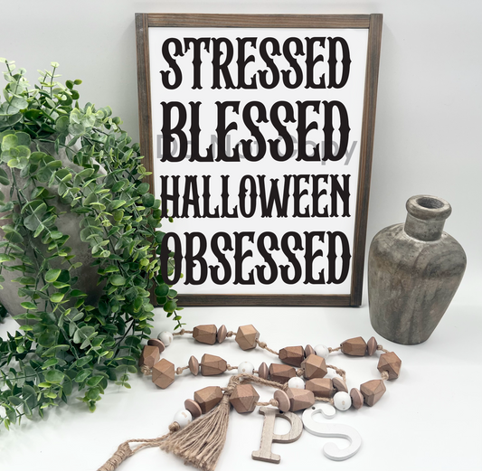 Stressed Blessed Halloween Obsessed - White/Thick/E. Amer. - Wood Sign