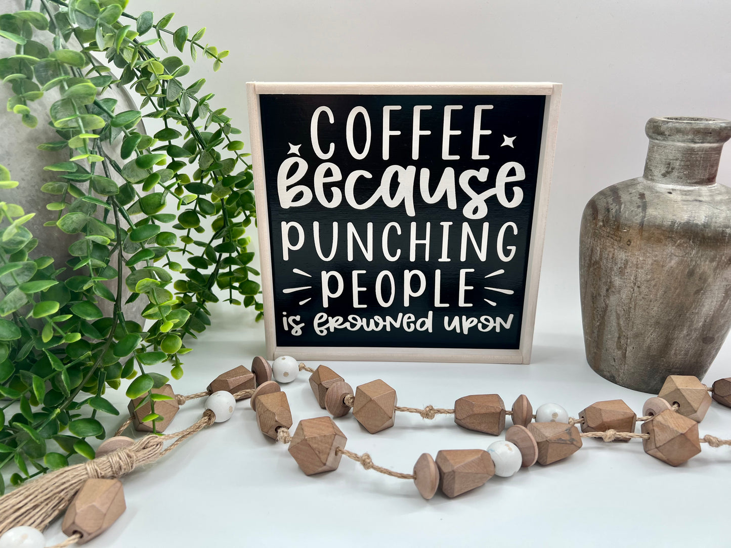 Coffee Because Punching People Is Frowned Upon - Black/Thin/W. Wash - Wood Sign