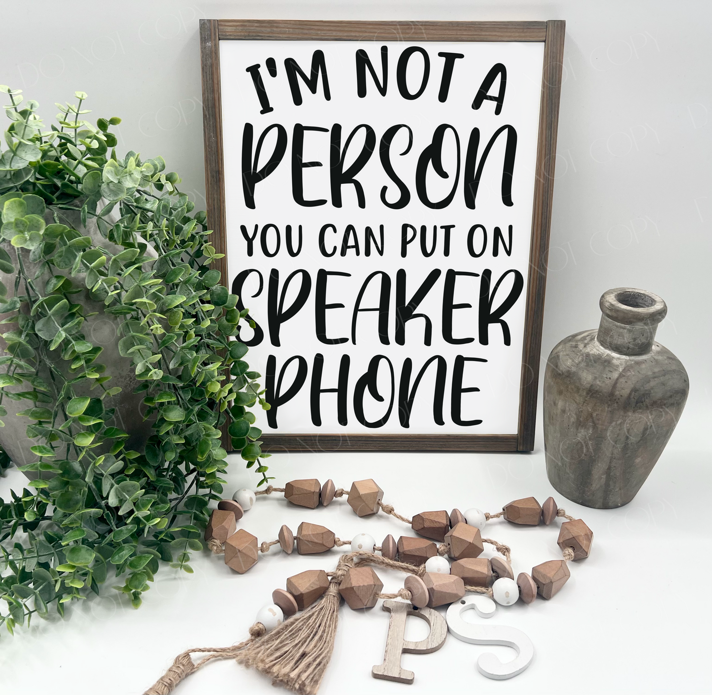 I’m Not A Person You Can Put On Speaker Phone - White/Thick/W. Gray - Wood Sign