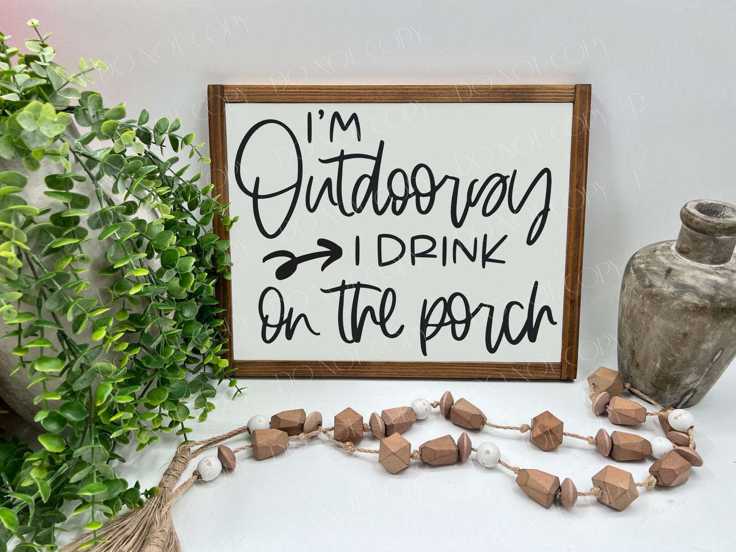 I’m Outdoorsy I Drink On The Porch - White/Thick/Kona - Wood Sign