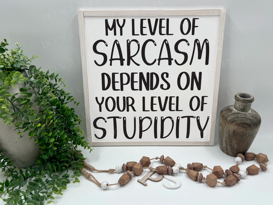 My Level Of Sarcasm - White/Thick/White Wash - Wood Sign