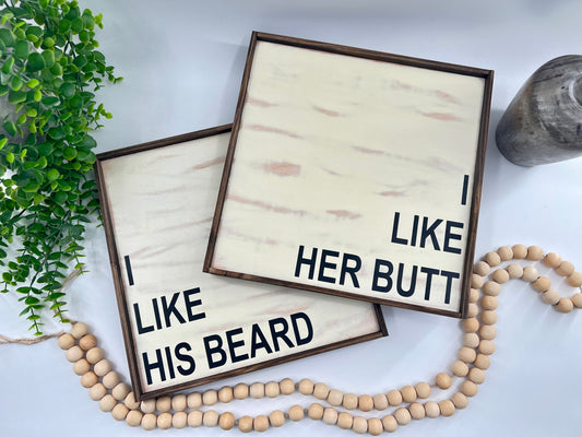 I Like His Beard, I Like Her Butt - Sheepsking Distressed BG/Thin Kona Frame - Wood Signs