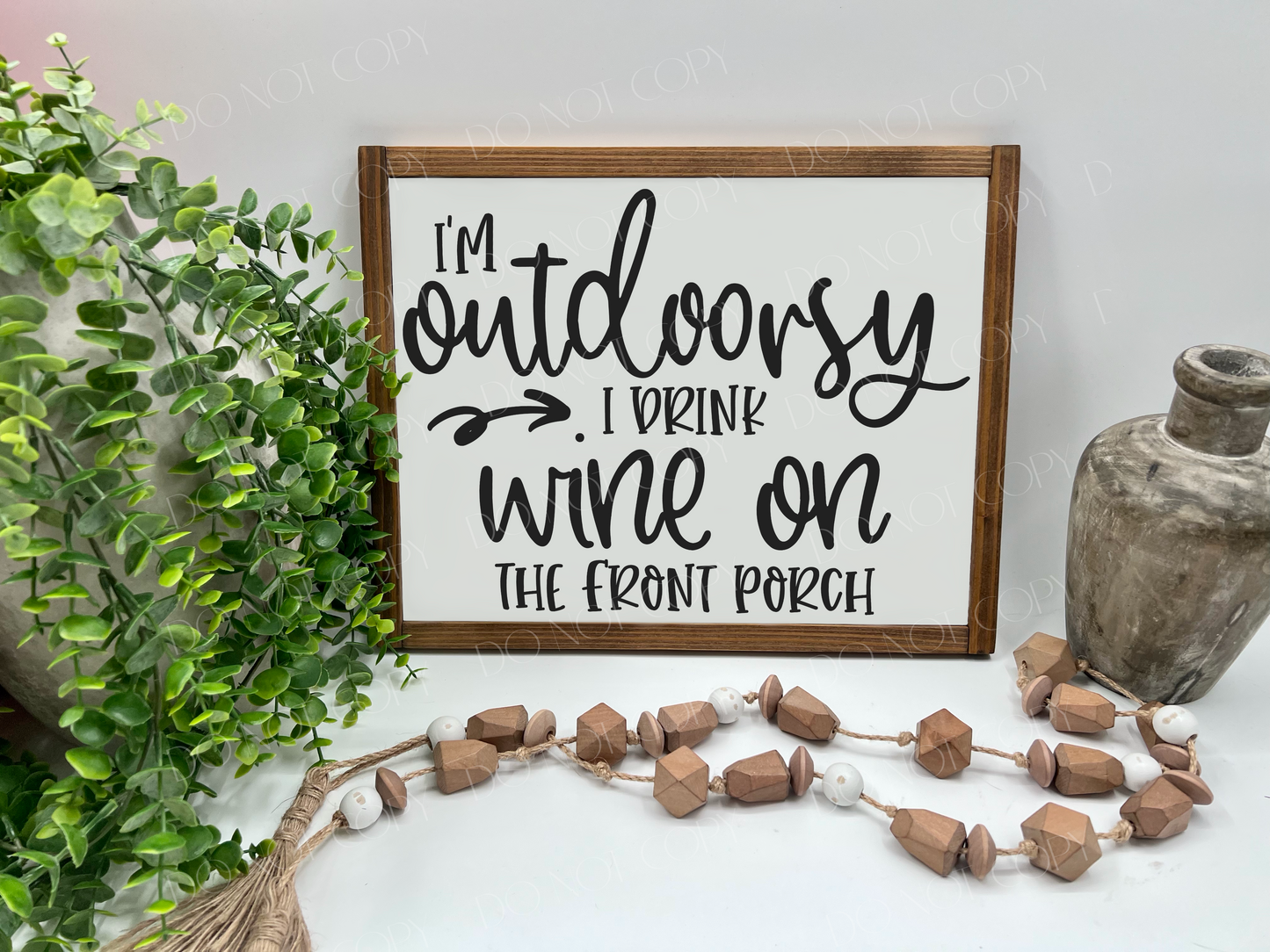 I’m Outdoorsy I Drink Wine On The Front Porch - White/Thick/Kona - Wood Sign