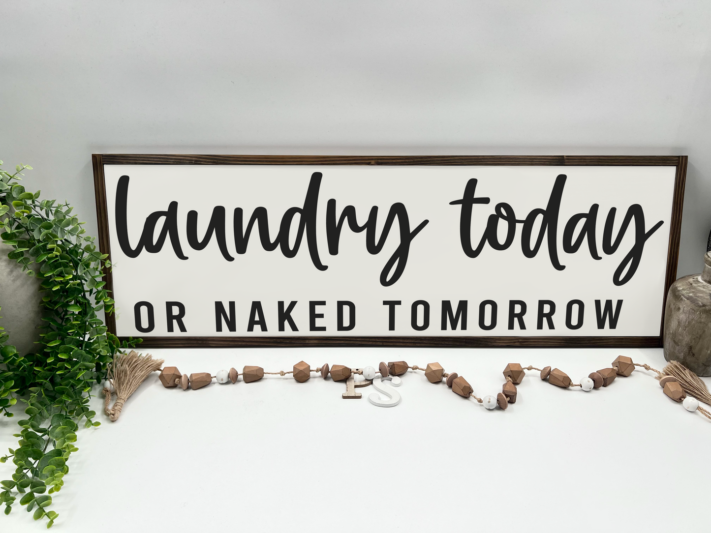 Laundry Today Or Naked Tomorrow - White/Thick/Kona - Wood Sign