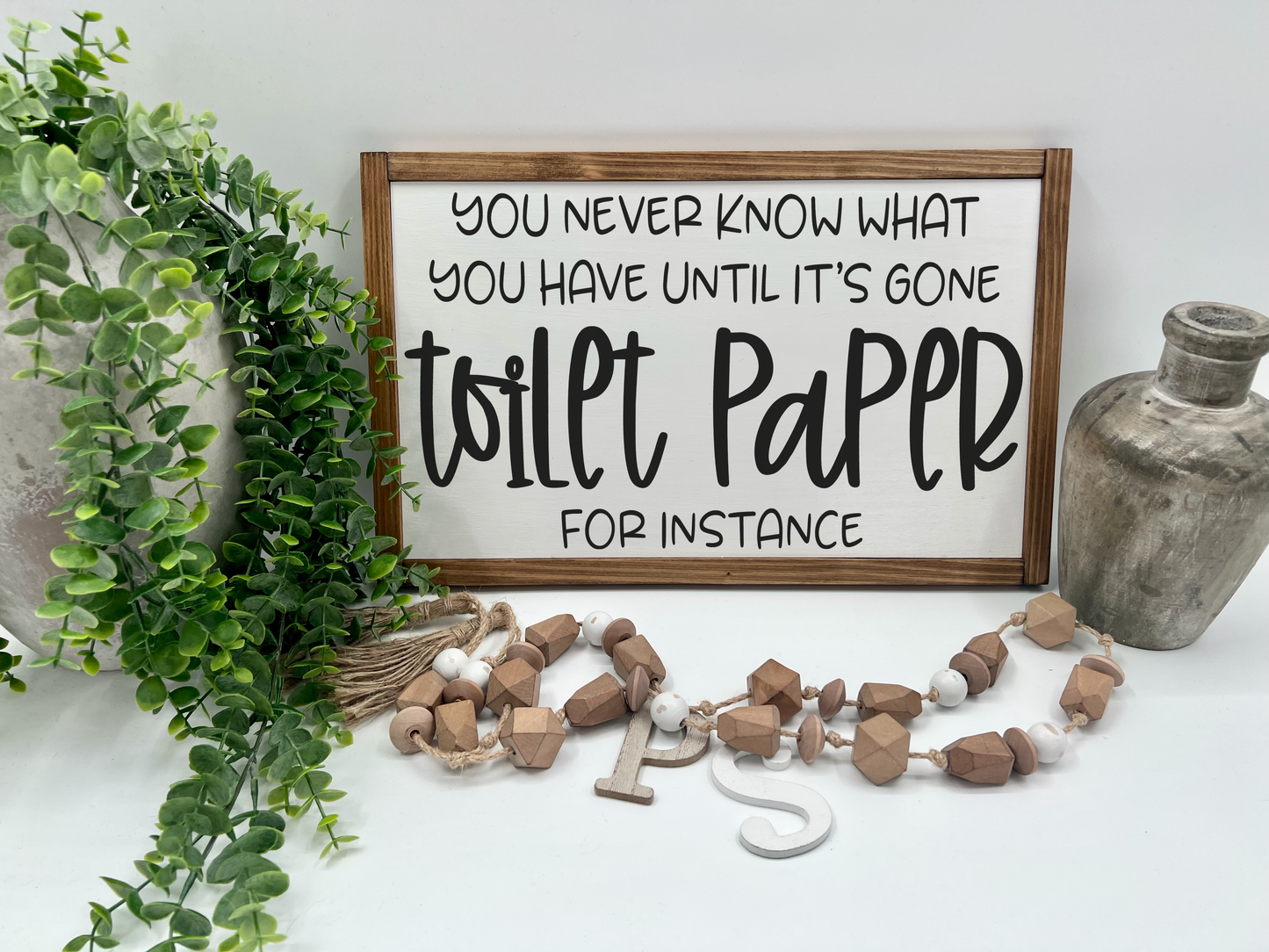 You Never Know What You Have, Toilet Paper - White/Thick/E. Amer. - Wood Sign