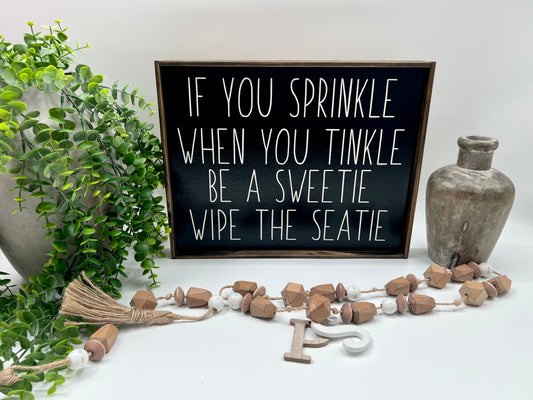 If You Sprinkle When You Tinkle - Black/Thin/Kona- Wood Sign