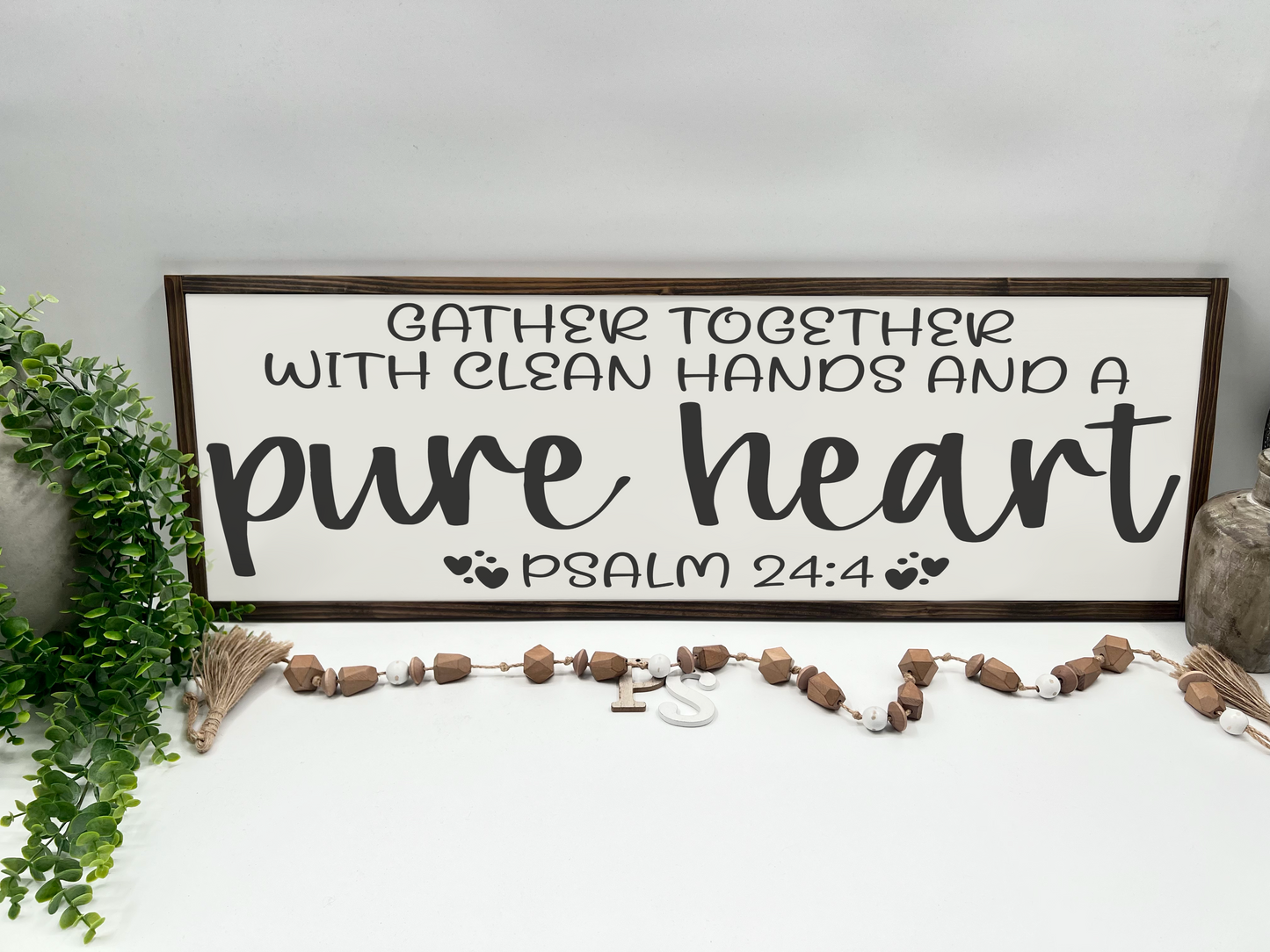 Gather Together With Clean Hands And A Pure Heart - White/Thick/E. Black - Wood Sign