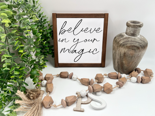 Believe In Your Magic - White/Thick/Kona - Wood Sign
