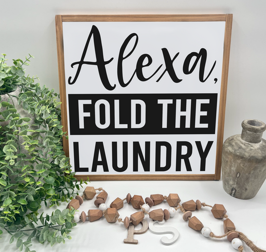 Alexa, Fold The Laundry - White/Thick/E. Amer. - Wood Sign