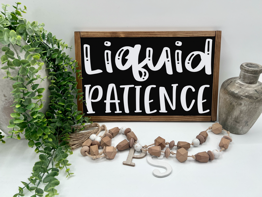 Liquid Patience - Black/Thick/E. Amer. - Wood Sign