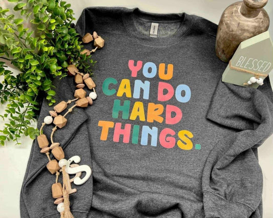 You Can Do Hard Things - Dark Heather Sweatshirt
