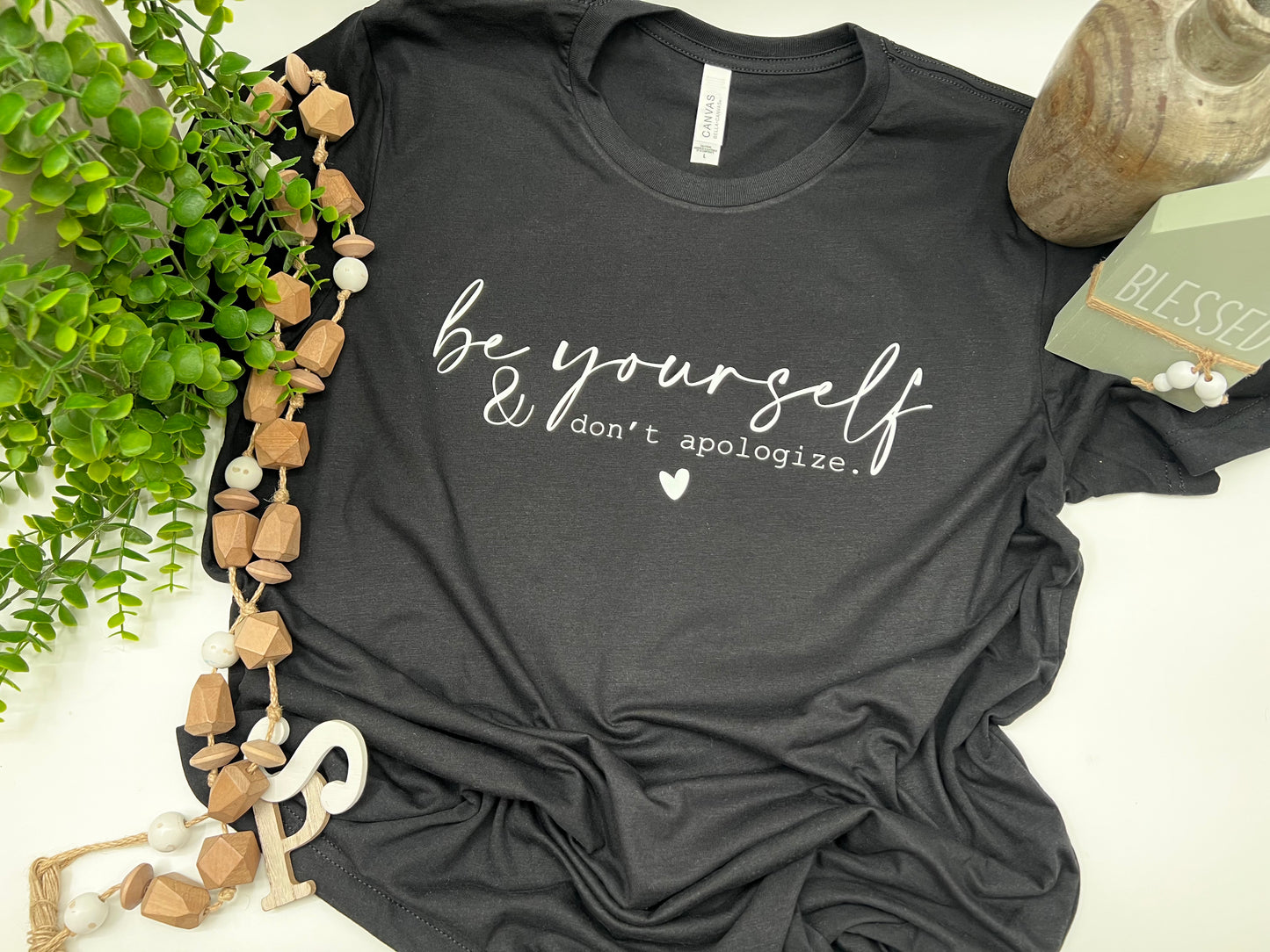 Be Yourself & Don’t Apologize - Black Tee