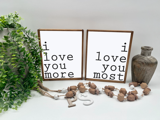 I love You More, I Love You Most - White/Thin/E. Amer. - Wood Sign
