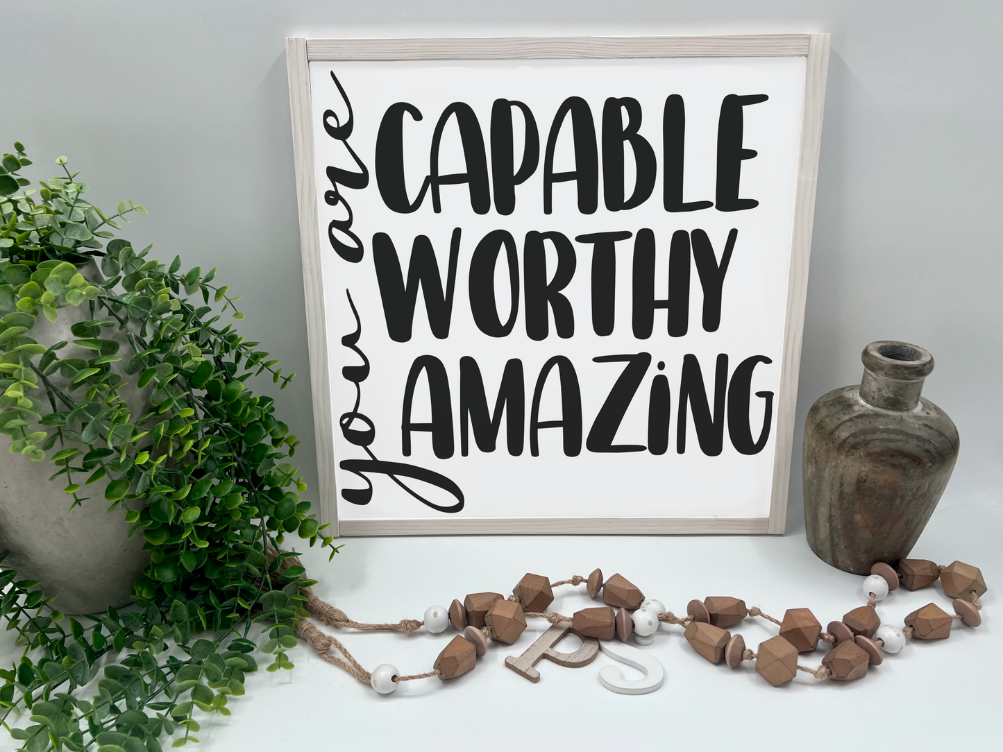 You Are Capable, Worthy, Amazing - White/Thick/White Wash - Wood Sign