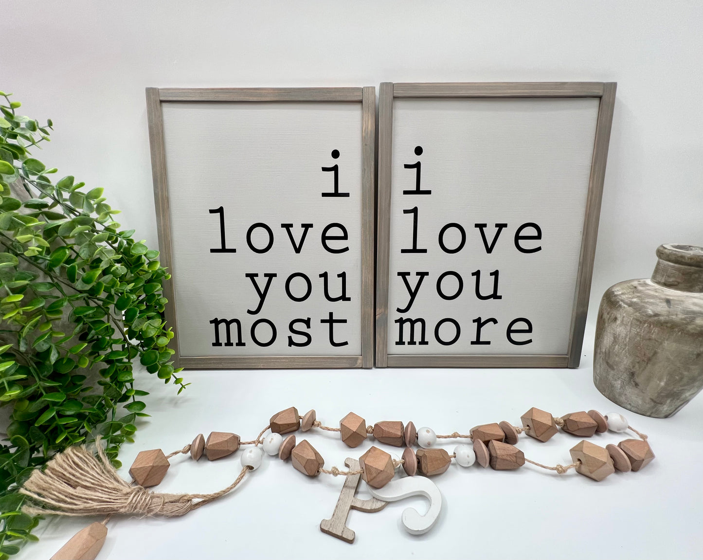 I love You More, I Love You Most - P. Gray/Thick/W. Gray - Wood Sign