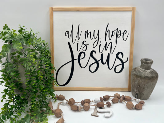 All My Hope Is In Jesus - White/Thick/Natural - Wood Sign