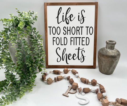 Life Is Too Short To Fold Fitted Sheets - White/Thick/E. Amer. - Wood Sign