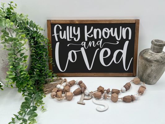 Fully Known And Loved - Black/Thick/Kona - Wood Sign