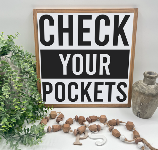 Check Your Pockets - White/Thick/E. Amer. - Wood Sign