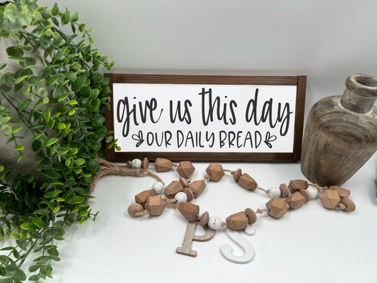 Give Us This Day Our Daily Bread - White/Thick/Kona - Wood Sign