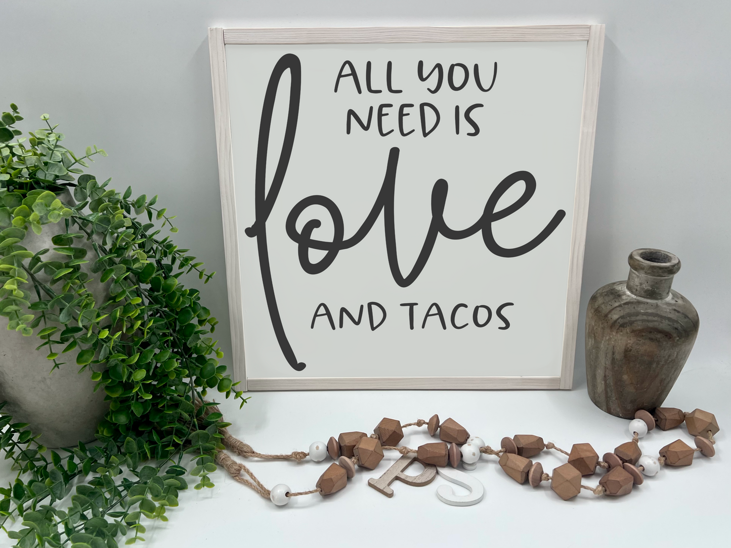 All You Need Is Love And Tacos - White/Thick/White Wash - Wood Sign