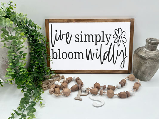 Live Simply Bloom Wildly - White/Thick/E. Amer. - Wood Sign